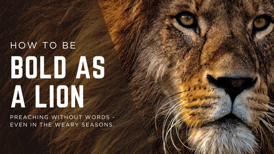 Bold as a Lion: Preaching Without Words
