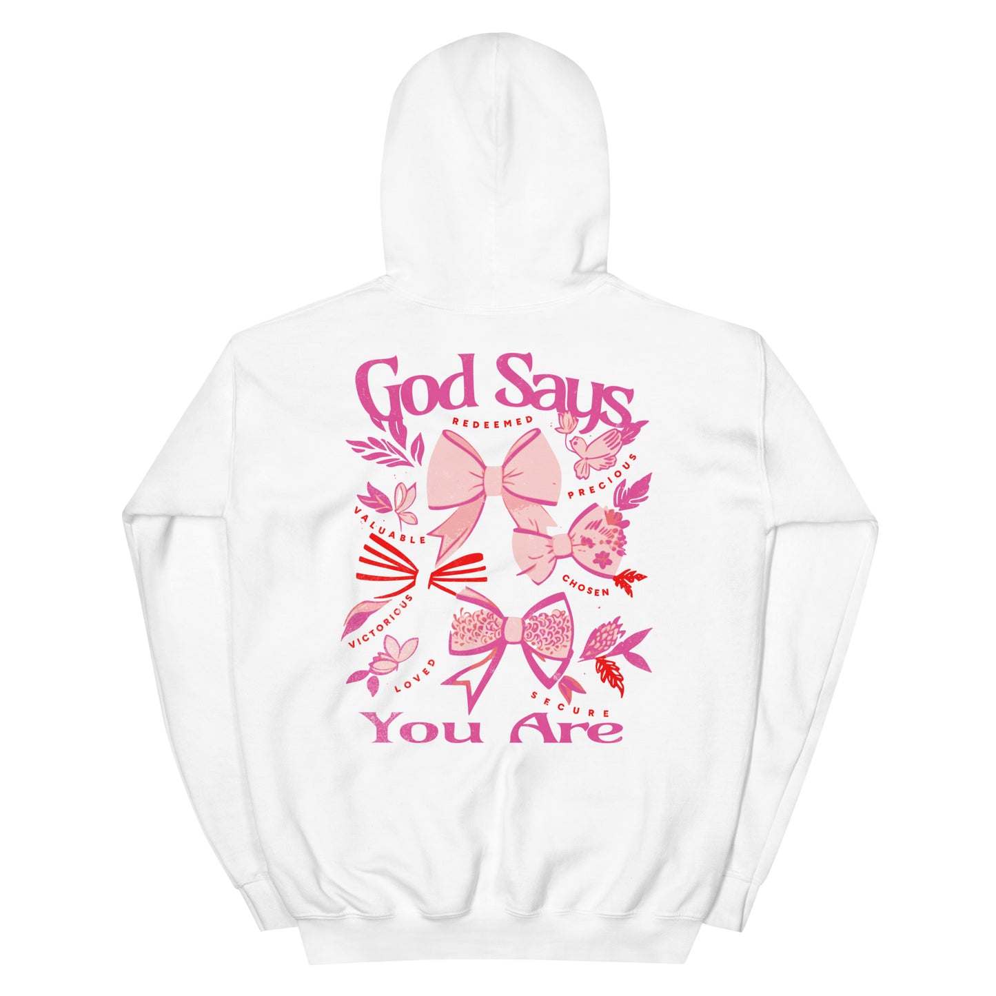 Faith hoodie featuring God Says You Are design with bows and affirmations. Christian hoodie reminding women they are loved, chosen, and redeemed