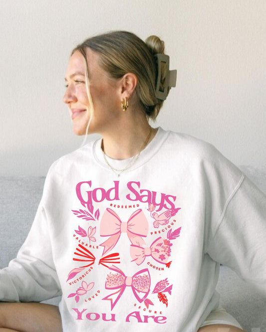 God Says You Are Sweatshirt