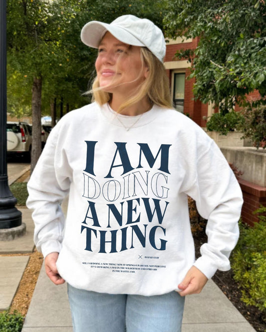 I Am Doing A New Thing Sweatshirt