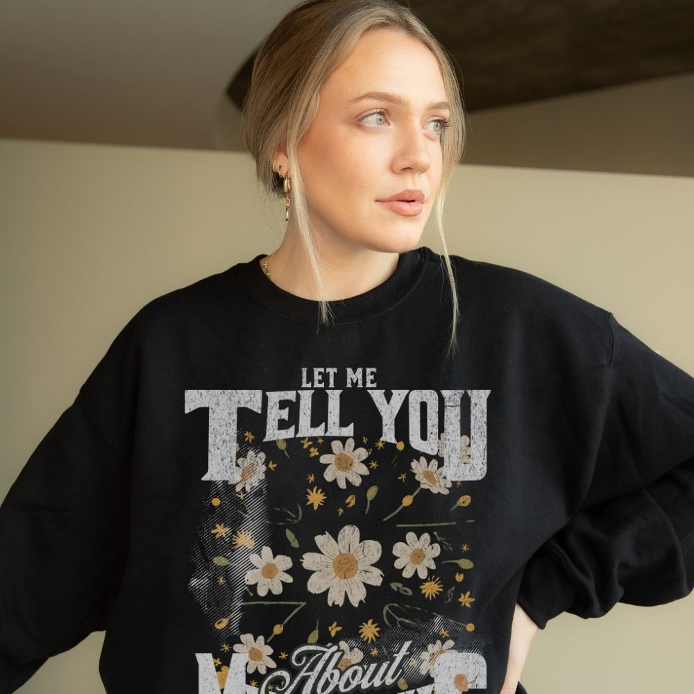 Let Me Tell You About My Jesus Christian sweatshirt with floral design